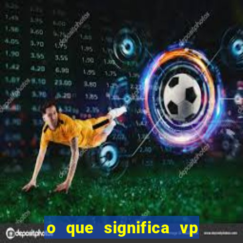 o que significa vp + 2 no sportingbet